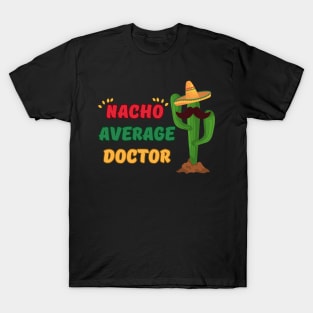 nacho average doctor mexicain fiesta cinco de mayo T-Shirt